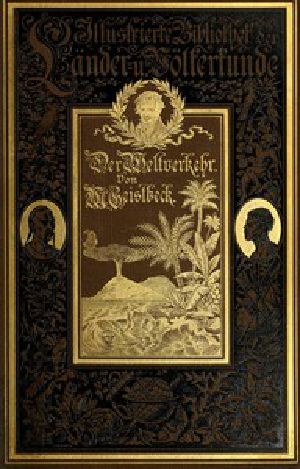 [Gutenberg 53037] • Der Weltverkehr / Telegraphie und Post, Eisenbahnen und Schiffahrt, in ihrer Entwickelung dargestellt